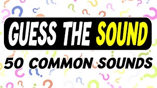 Guess the Sound Quiz  50 Common Sounds to Guess [upl. by Linet888]