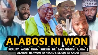 Alabosi Ni Won  REALITY WORD FROM SHEIKH DR SARAFUDEEN AJARA ALABOSI NI AWON TO NTAKO SISE OJO IBI [upl. by Celestia792]