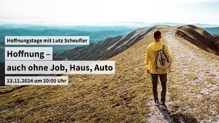 13 November  Hoffnungstage Hoffnung – auch ohne Job Haus Auto [upl. by Nojel]