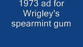 1973 ad for Wrigleys spearmint gum [upl. by Seibold]