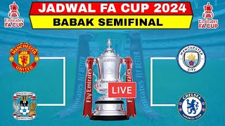 Jadwal Semifinal FA Cup 2024  Man City vs ChelseaMU vs Coventry  Fa Cup 2024 [upl. by Ingles293]