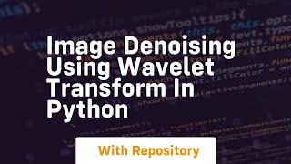 Image denoising using wavelet transform in python [upl. by Adnerad330]