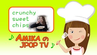 JPOP TV episode 111 あみか amika cooks crunchy sweet chips [upl. by Ginger]