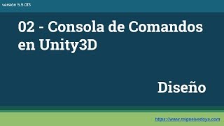 02  Consola de Comandos en Unity3D  Parte 1  Diseño [upl. by Eeuqram]