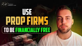 How to Use Prop Firme to Be Financially Free  ForexPropFirmCom [upl. by Magbie]