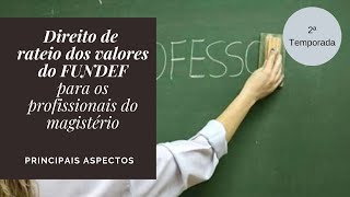 Direito de Rateio dos Valores do FUNDEF para os Profissionais do Magistério [upl. by Jania]