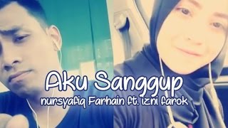 Sufi Rashid  Aku Sanggup Cover by Nursyafiq Farhain amp Izni Farok [upl. by Erlond453]