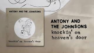 Antony and the Johnsons  Knockin On Heavens Door Official Audio [upl. by Market662]