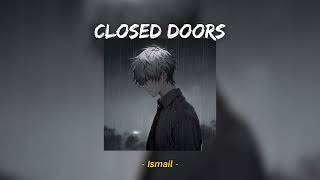 Closed Doors  Ismail Sped Up Reverb [upl. by Terrie]