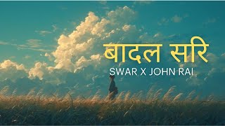 Badal Sari Lyrics  SWAR X JOHN RAI [upl. by Filippo]