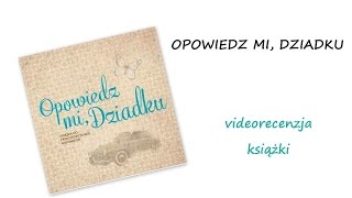 Opowiedz mi Dziadku  videorecenzja książki [upl. by Ronym]