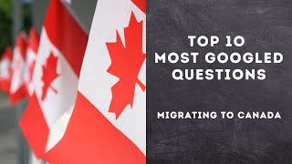 The Top 10 Most Googled Questions About Canadian Immigration [upl. by Eniamrahc952]