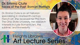 Faces of the Past Roman Portraits  Heights Art Lecture Series with Dr Emma Clute [upl. by Anuhsal]