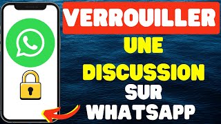 Comment Verrouiller Une Discussion Sur WhatsApp [upl. by Hsiekal76]