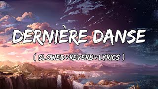 Dernière danse  Indila Song  SlowedReverbLyrics [upl. by Cathryn469]