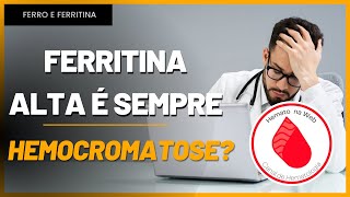 FERRITINA ALTA nem sempre é HEMOCROMATOSE Sobrecarga de Ferro Conheça  Geydson Cruz MDMSc [upl. by Wsan162]