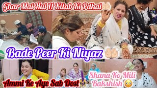 Bade Peer Ki Niyaz🤲🏻Ghar Me Huyi11 Kitab Pathan Or Lale Ki Masti😅Ammi Ke Aye Sab Dost 👯‍♀️ [upl. by Aihtebat960]