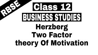 Video 22  Class 12 Business Studies  Herzbergs Two Factor theory of Motivation [upl. by Ingeberg]