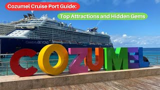 Cozumel Cruise Port Guide Top Attractions and Hidden Gems for a Day Visit [upl. by Aizan498]