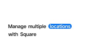 Manage Multiple Locations with Square [upl. by Lrig]