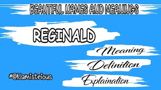 REGINALD NAME MEANING  REGINALD NAME  REGINALD BOYS NAME AND MEANINGS Namystrious [upl. by Marius]