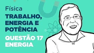 Física  Trabalho energia e potência Questão 17  Energia [upl. by Aneahs]