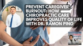 166 Prevent Caregiver Burnout How Chiropractic Care Improves Quality of Life with Dr Ramon Pino [upl. by Beichner297]