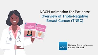 NCCN Animation for Patients Overview of TripleNegative Breast Cancer TNBC [upl. by Fokos365]