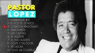 PASTOR LOPEZ 10 EXITOS ElCorrillo [upl. by Barclay]