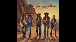 Cactus Bloom Bandits  Wild Eyed Southern Boys [upl. by Goldy969]