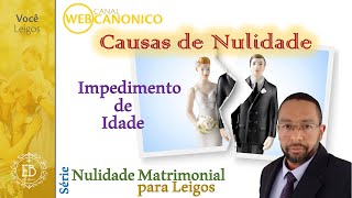 Causas que podem tornar nulo o matrimônio Impedimento de Idade [upl. by Eduard]