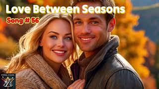 Love Between Seasons  Seasons of Love and Affection  Timeless Love song music love songs [upl. by Ynttirb]