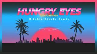 Eric Carmen  Hungry Eyes Ritchie Steele Remix [upl. by Orwin]