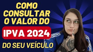 COMO CONSULTAR VALOR DO IPVA DO SEU VEÍCULO  2024 ATUALIZADO [upl. by Nolyar197]