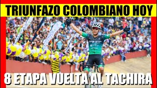 COLOMBIA ¡TRIUNFAZO HOY  RESUMEN 8 ETAPA VUELTA al TACHIRA 2024 [upl. by Ahseim797]