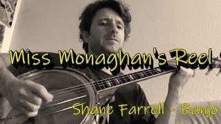 Miss Monaghans Reel  Shane Farrell Banjo [upl. by Taimi]