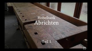 Hobelbank aufarbeiten  Teil 1  Bankplatte abrichten [upl. by Forrester76]