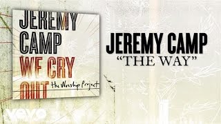 Jeremy Camp  The Way Lyric Video [upl. by Atiuqet]