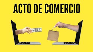 ¿QUÉ ES ACTO DE COMERCIO 2023 [upl. by Ecneps]