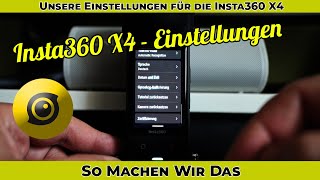 Insta360 X4  Unsere Einstellungen  So machen wir das  Unsere Ersteinrichtung  360° Kamera [upl. by Atilem]