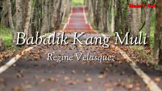 Regine Velasquez  Babalik Kang Muli LYRIC VIDEO [upl. by Antonia]