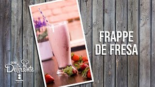 Frappe de fresa  Cocina Delirante [upl. by Dino]