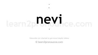 How to pronounce Nevi  English pronunciation [upl. by Eimmak]