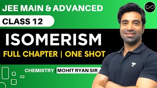 Isomerism Class 12  One Shot  JEE Main amp Advanced  Mohit Ryan Sir [upl. by Sokem299]