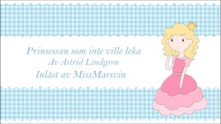 MissMarsvin läser  Prinsessan som inte ville leka  av Astrid Lindgren [upl. by Imeaj]