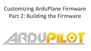 Customizing ArduPlane Firmware Building the Firmware [upl. by Harbot]