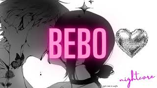 Bebo Main Bebo nightcore [upl. by Hearsh141]