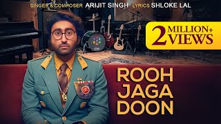 Arijit Singh  Rooh Jaga Doon  Shloke Lal  Official Video  OfficialArijitSingh  Oriyon Music [upl. by Aicilyhp]