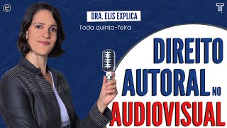 🔴 Dra Elis Explica  Direito Autoral no Audiovisual [upl. by Patsis]