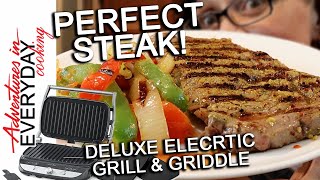 Making the PERFECT steak on the Deluxe Electric Grill amp Griddle  Adventures in Everyday Cooking [upl. by Yenwat]